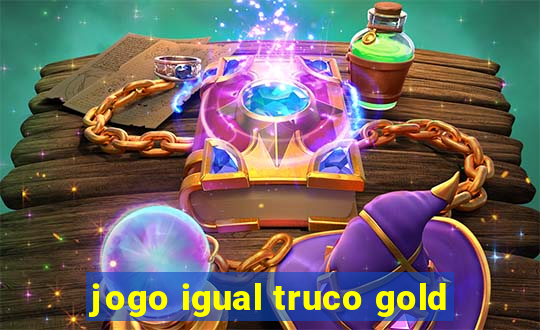 jogo igual truco gold